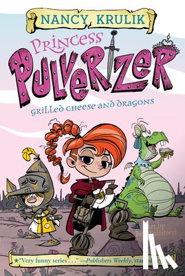 Krulik, Nancy - Princess Pulverizer Grilled Cheese and Dragons #1