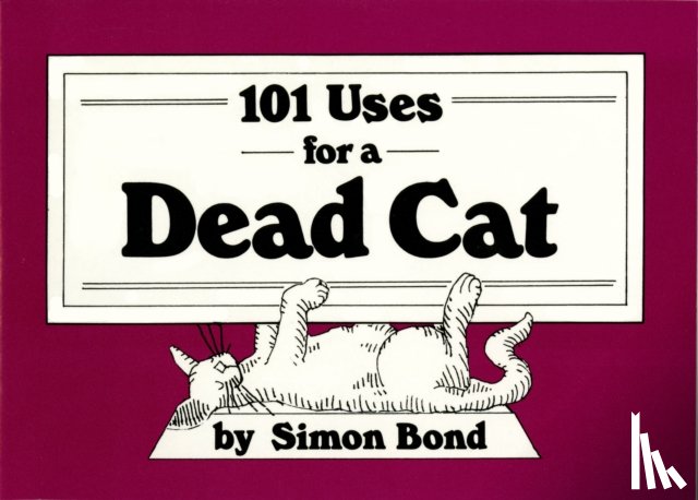 Bond, Simon - 101 Uses for a Dead Cat