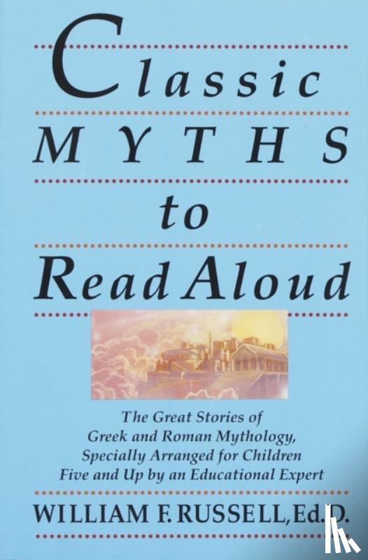 Russell, William F. - Classic Myths to Read Aloud