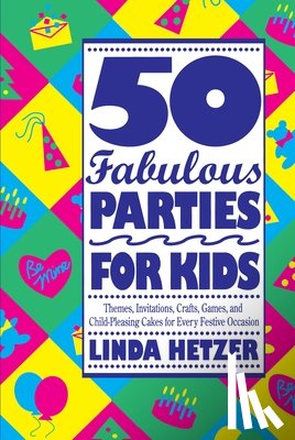 Hetzer, Linda - 50 Fabulous Parties For Kids