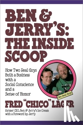 Lager, Fred - Ben & Jerry's: The Inside Scoop: How Two Real Guys Built a Business with a Social Conscience and a Sense of Humor