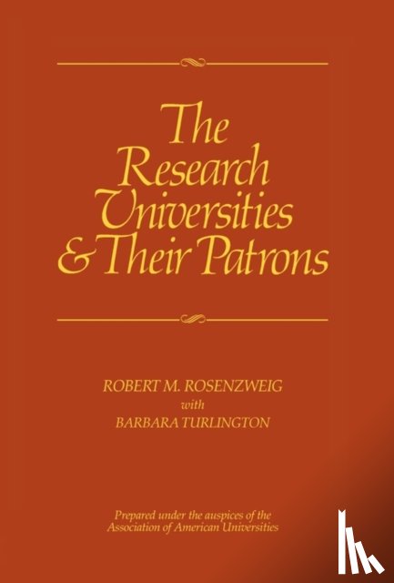 Rosenzweig, Robert M., Turlington, Barbara - The Research Universities and Their Patrons