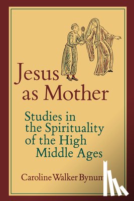 Bynum, Caroline Walker - Jesus as Mother