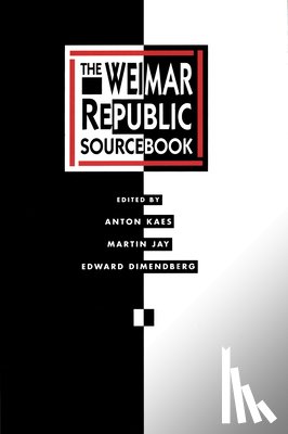 Kaes, Anton, Jay, Martin, Dimendberg, Edward - The Weimar Republic Sourcebook