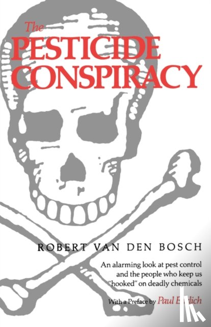 Bosch, Robert Van Den - The Pesticide Conspiracy