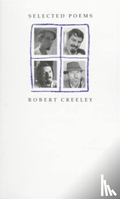 Creeley, Robert - Selected Poems