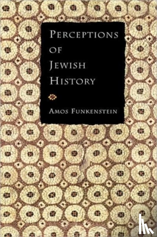Funkenstein, Amos - Perceptions of Jewish History