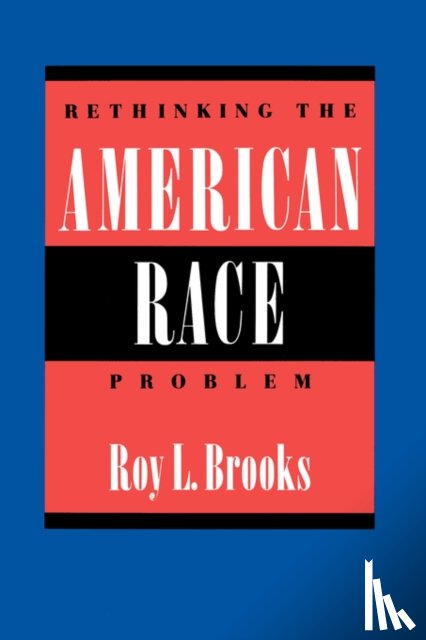 Brooks, Roy L. - Rethinking the American Race Problem