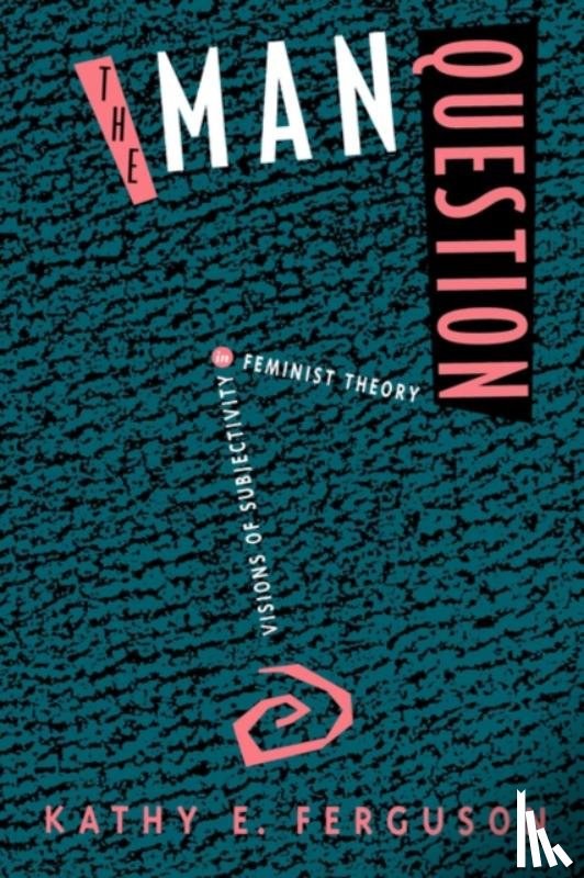 Ferguson, Kathy E. - The Man Question