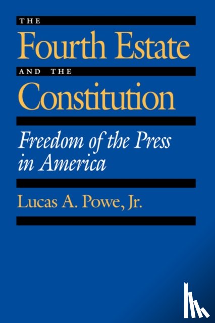Powe, Lucas A. - The Fourth Estate and the Constitution