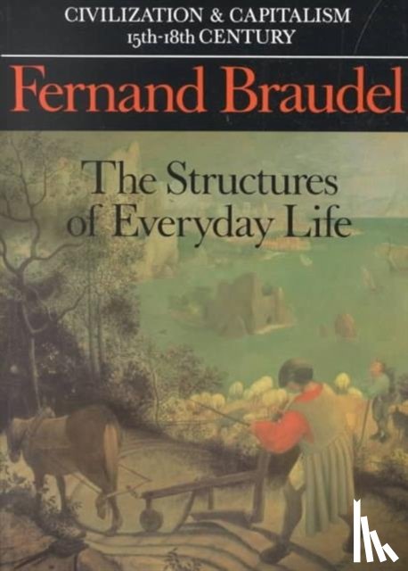 Braudel, Fernand - Civilization and Capitalism, 15th-18th Century