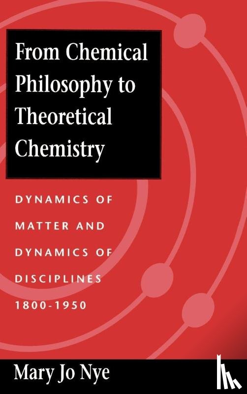 Nye, Mary Jo - From Chemical Philosophy to Theoretical Chemistry