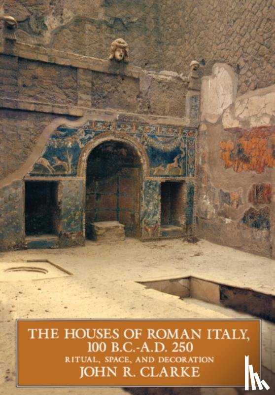 Clarke, John R. - The Houses of Roman Italy, 100 B.C.- A.D. 250