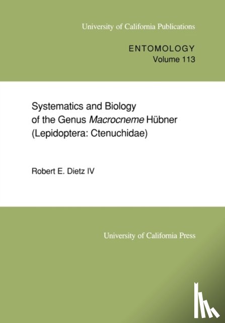 Dietz, Robert E. - Systematics and Biology of the Genus Macrocneme Hubner (Lepidoptera: Ctenuchidae)