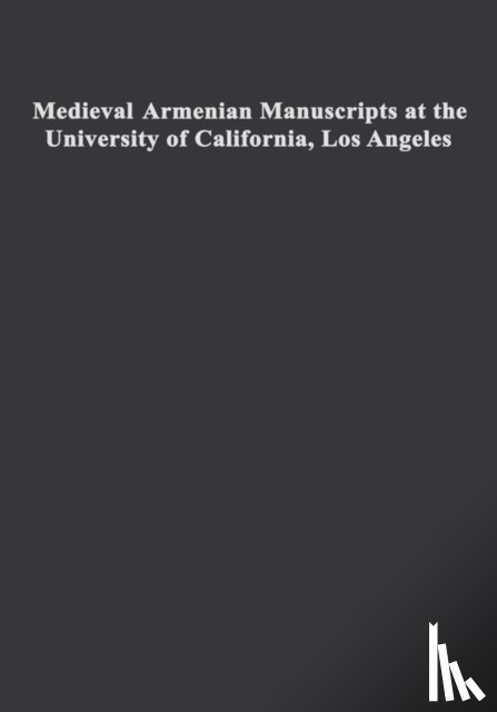 Sanjian, Avedis K. - Medieval Armenian Manuscripts at the University of California, Los Angeles