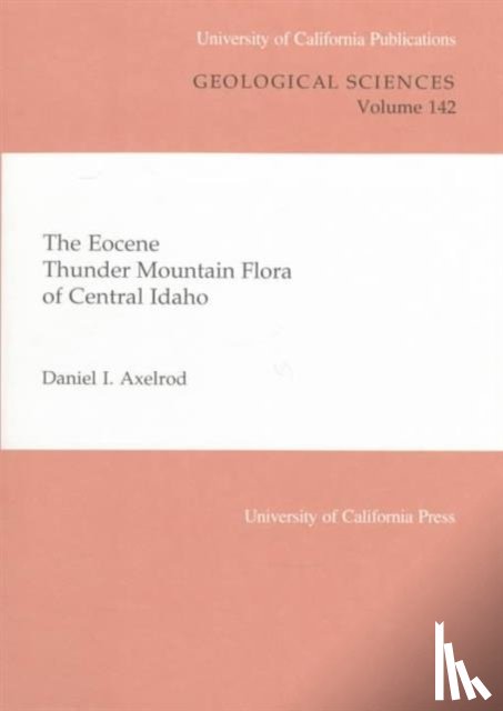 Axelrod, Daniel I. - The Eocene Thunder Mountain Flora of Central Idaho