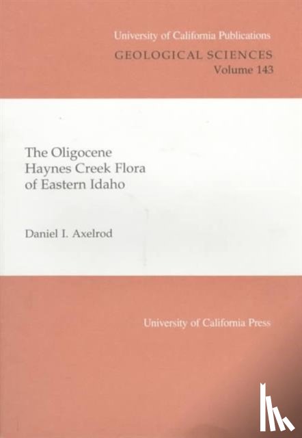 Axelrod, Daniel I. - The Oligocene Haynes Creek Flora of Eastern Idaho