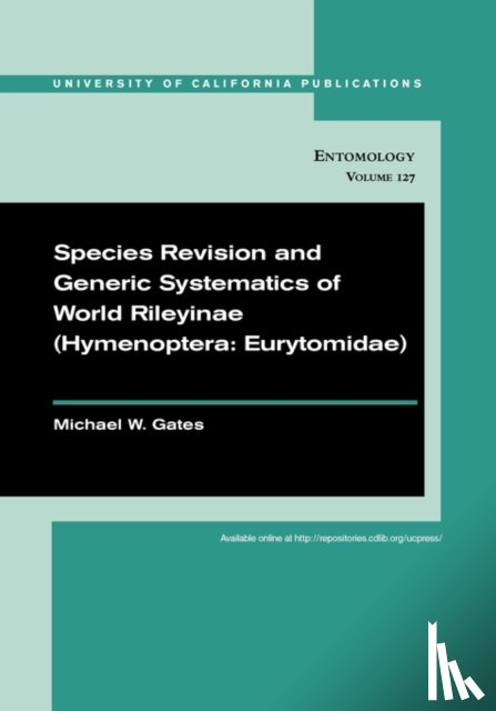 Gates, Dr. Michael W. - Species Revision and Generic Systematics of World Rileyinae (Hymenoptera: Eurytomidae)