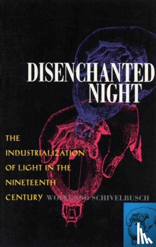 Schivelbusch, Wolfgang - Disenchanted Night