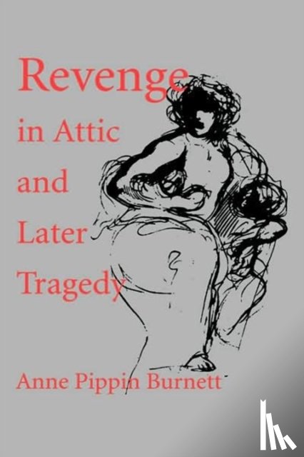 Burnett, Anne Pippin - Revenge in Attic and Later Tragedy