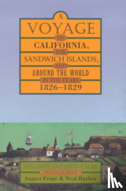 Duhaut-Cilly, Auguste - A Voyage to California, the Sandwich Islands, and Around the World in the Years 1826–1829