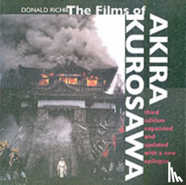 Richie, Donald - The Films of Akira Kurosawa, Third Edition, Expanded and Updated