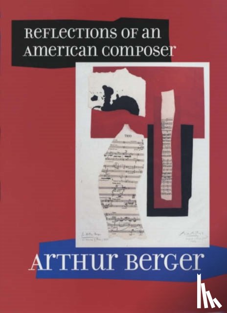 Berger, Arthur - Reflections of an American Composer