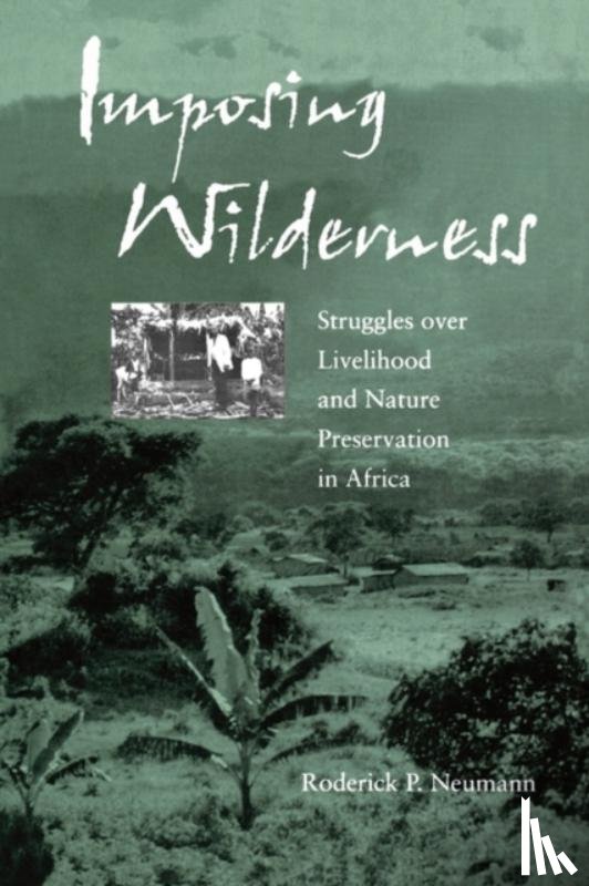 Neumann, Roderick P. - Imposing Wilderness