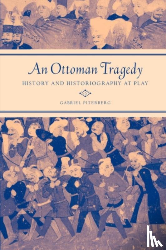 Piterberg, Gabriel - An Ottoman Tragedy