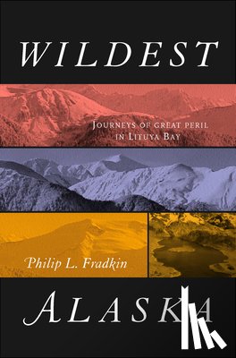 Fradkin, Philip L. - Wildest Alaska