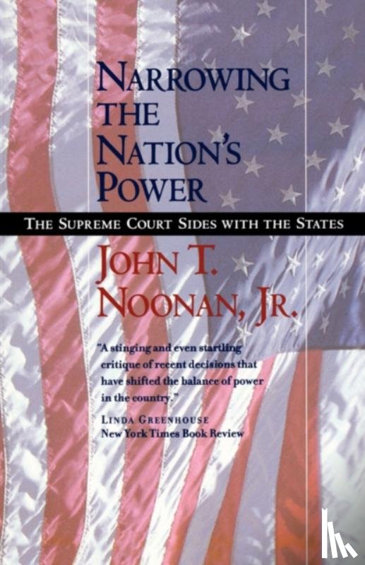 Noonan, John T. - Narrowing the Nation's Power