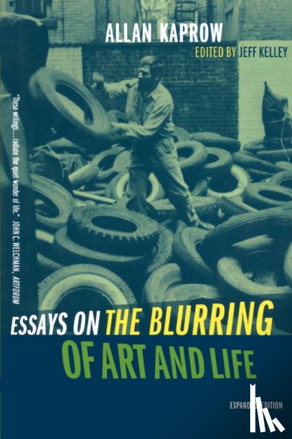 Kaprow, Allan - Essays on the Blurring of Art and Life