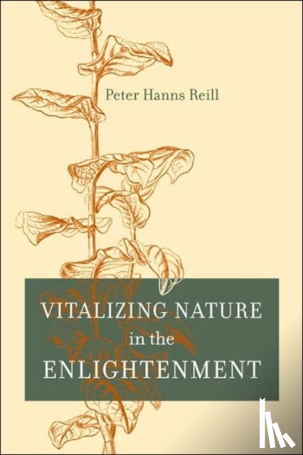 Reill, Peter H. - Vitalizing Nature in the Enlightenment