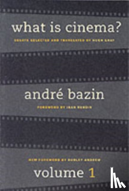 Bazin, Andre - What Is Cinema? Volume I