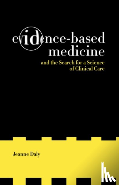 Daly, Jeanne - Evidence-Based Medicine and the Search for a Science of Clinical Care