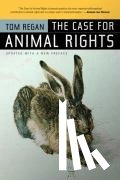 Regan, Tom - The Case for Animal Rights