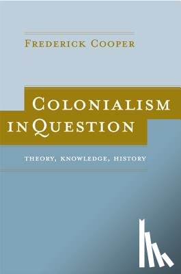 Cooper, Frederick - Colonialism in Question