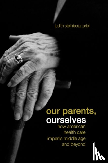 Turiel, Judith Steinberg - Our Parents, Ourselves