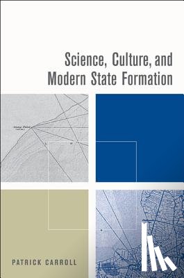 Carroll, Patrick - Science, Culture, and Modern State Formation