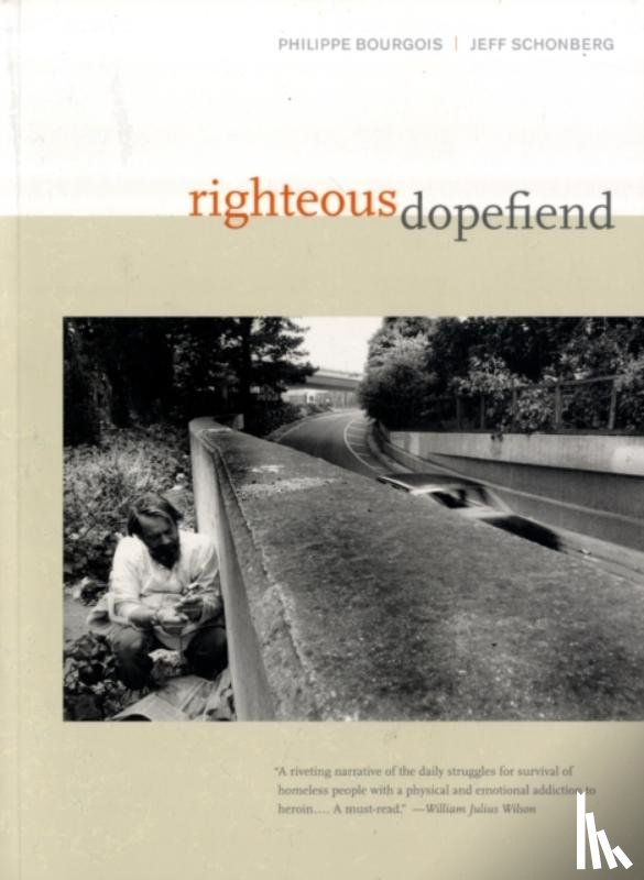 Bourgois, Philippe, Schonberg, Jeffrey - Righteous Dopefiend
