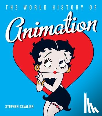 Cavalier, Stephen - The World History of Animation