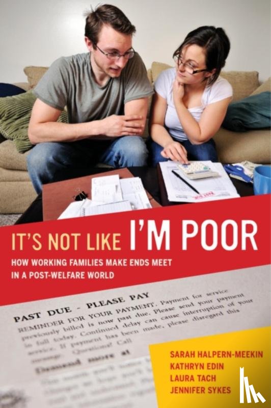 Halpern-Meekin, Sarah, Edin, Kathryn, Tach, Laura, Sykes, Jennifer - It's Not Like I'm Poor