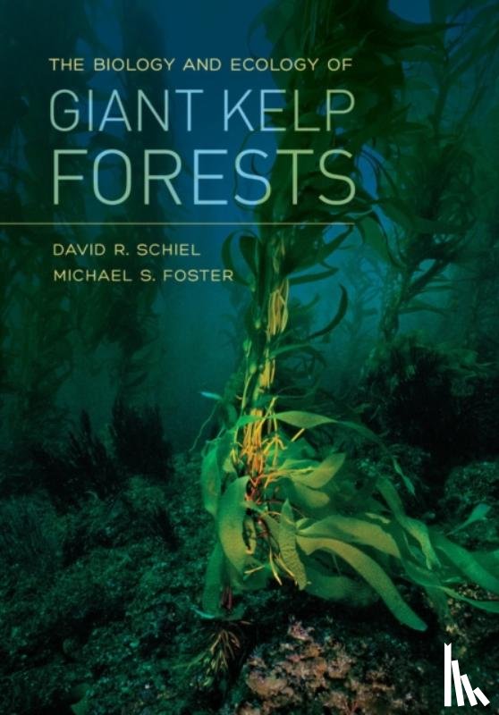 Schiel, David R., Foster, Michael S. - The Biology and Ecology of Giant Kelp Forests