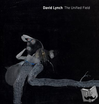 Cozzolino, Robert - David Lynch: The Unified Field