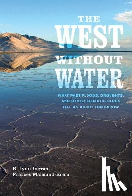 Ingram, B. Lynn, Malamud-Roam, Frances - The West without Water