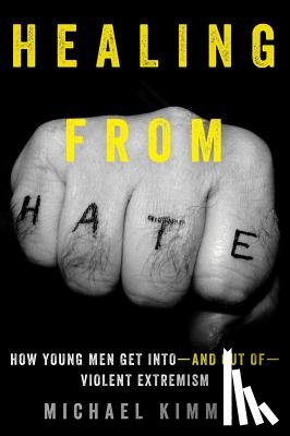 Kimmel, Michael - Healing from Hate