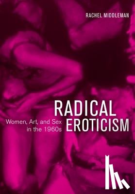 Middleman, Rachel - Radical Eroticism