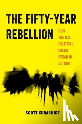 Kurashige, Scott Tadao - The Fifty-Year Rebellion