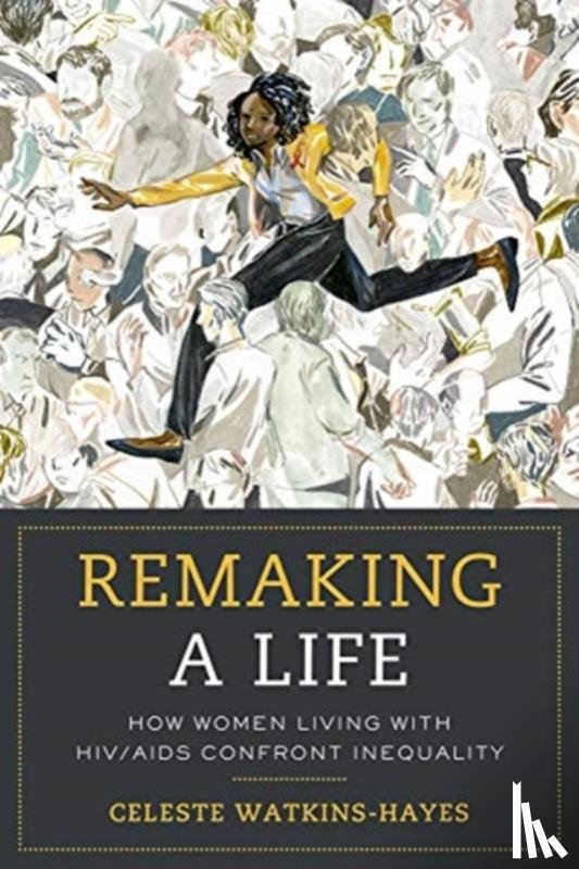 Watkins-Hayes, Celeste - Remaking a Life