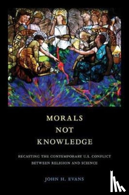 Evans, John H. - Morals Not Knowledge